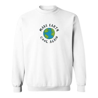 Make The Earth Cool Again Climate Change Sweatshirt | Mazezy
