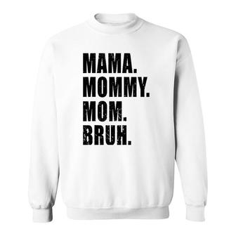 Mama Mommy Mom Bruh Mommy And Me Mom S For Women Sweatshirt | Mazezy AU