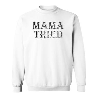 Mama Tried Country Music Redneck Mens Womens Vintage Sweatshirt | Mazezy
