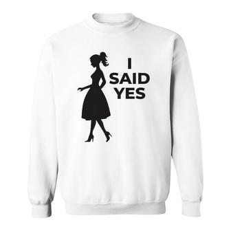Matching Engagement Women His And Her Gift I Said Yes Sweatshirt | Mazezy