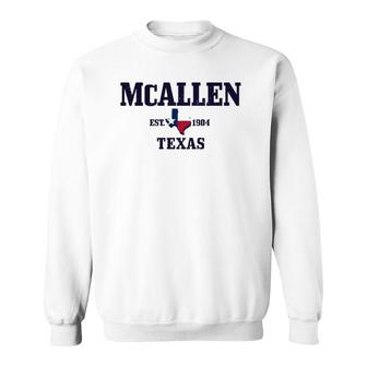 Mcallen Texas Pride Est 1904 State Map Flag Gift Sweatshirt | Mazezy