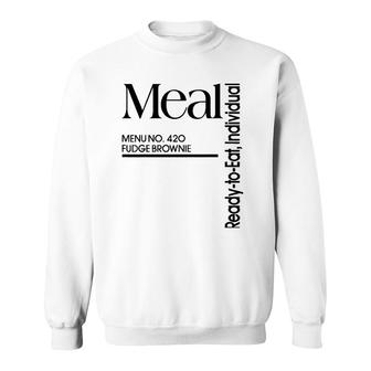 Meal Ready To Eat Menu 420 Fudge Brownie Sweatshirt | Mazezy