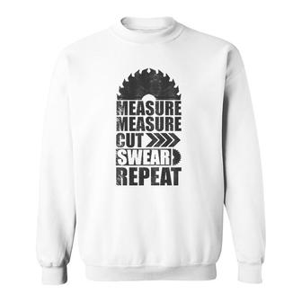 Measure Cut Swear Repeat Funny Woodworking Woodwork Sweatshirt | Mazezy
