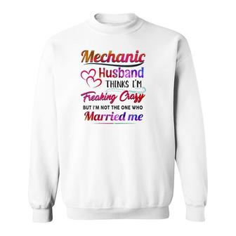 Mechanic Tool Couple Hearts My Mechanic Husband Thinks I'm Freaking Crazy Sweatshirt | Mazezy