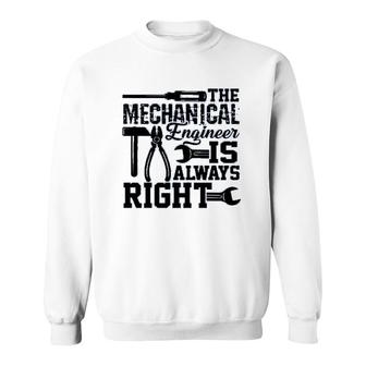 Mechanical Engineer Is Always Right Sweatshirt | Mazezy