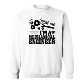 Mechanical Engineer Trust Me Sweatshirt | Mazezy UK