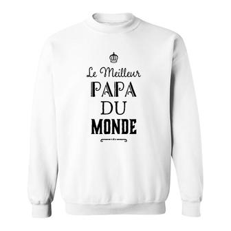 Meilleur Papa Du Monde Father's Day French Expression Sweatshirt | Mazezy