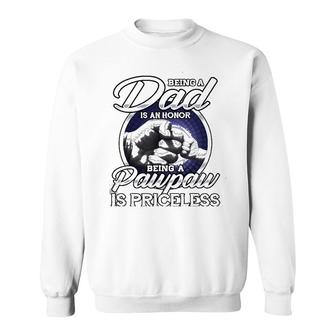 Mens Being A Dad An Honor Being A Pawpaw Is Priceless Gift Sweatshirt | Mazezy
