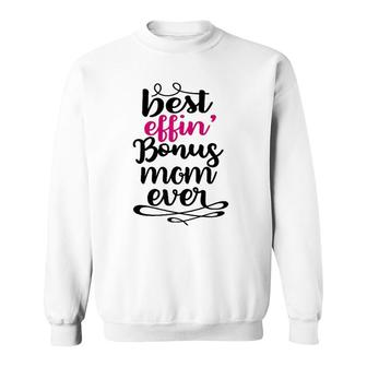 Mens Best Effin Bonus Mom Ever Stepmom Mother's Day Gifts Sweatshirt | Mazezy
