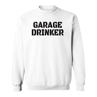 Mens Garage Drinker Humor Gift Vintage Funny Sweatshirt