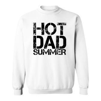 Mens Hot Dad Summer - Father's Day - Summertime Vacation Trip Sweatshirt | Mazezy
