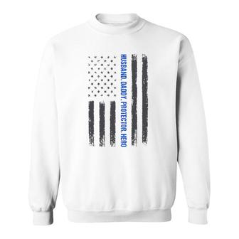 Mens Husband Daddy Protector Hero Fathers Day Thin Blue Line Flag Sweatshirt | Mazezy