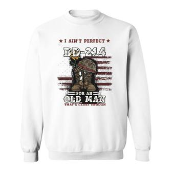 Mens I Ain't Perfect But I Do Have A Dd-214 For An Old Man Gift Sweatshirt | Mazezy