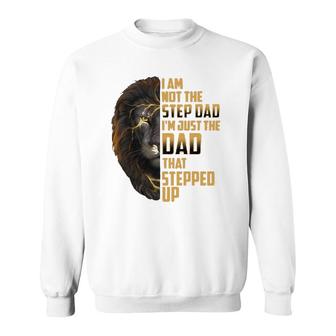Mens I'm Not The Stepdad I'm The Dad That Stepped Up Father's Day Sweatshirt | Mazezy