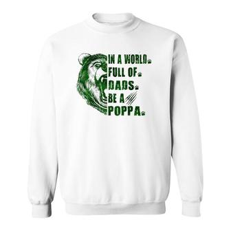 Mens In A World Full Of Grandpas Be A Poppa Father's Day Poppa Sweatshirt | Mazezy