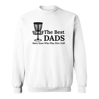 Mens Men's The Best Dads Have Sons Who Play Disc Golf Sweatshirt | Mazezy