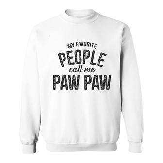 Mens My Favorite People Call Me Paw Paw Funny Fathers Day Papa Grandpa Sweatshirt - Thegiftio UK