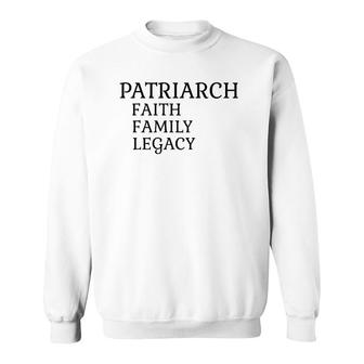 Mens Patriarch Faith Family Legacy Father Grandfather Sweatshirt | Mazezy