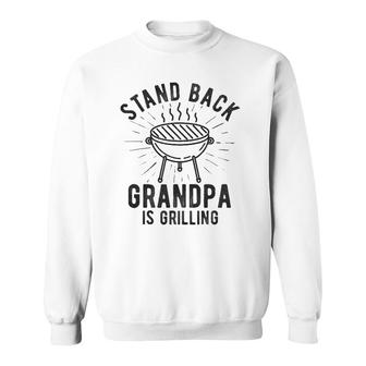 Mens Stand Back Grandpa Is Grilling Bbq Lover Father's Day Funny Sweatshirt | Mazezy