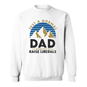 Mens Vintage Just A Normal Dad Trying Not To Raise Liberals Trump Sweatshirt | Mazezy