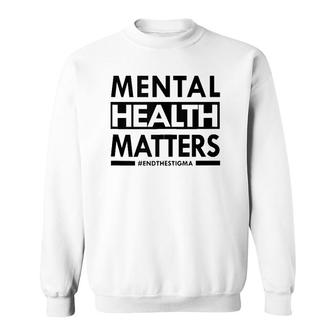Mental Health Matters End The Stigma Awareness Design Sweatshirt | Mazezy