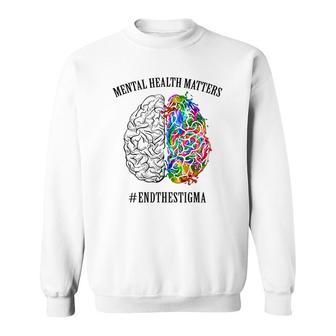 Mental Health Matters End The Stigma Sweatshirt | Mazezy