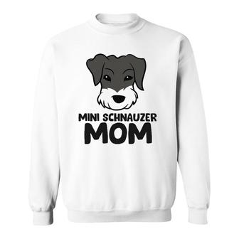 Mini Schnauzer Mom Miniature Schnauzer Mom Sweatshirt | Mazezy