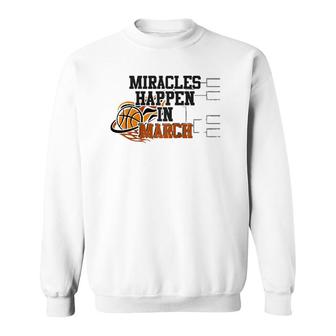 Miracles Happen In March College March Basketball Madness Raglan Baseball Tee Sweatshirt | Mazezy