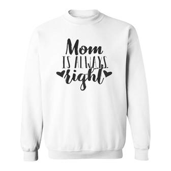 Mom Is Always Rightmother's Day Gift Women Mama Mommy Sweatshirt | Mazezy