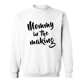 Mommy Is The Making Sweatshirt | Mazezy