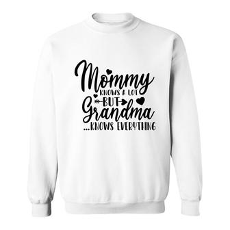 Mommy Knows A Lot But Grandma Knows Everything Sweatshirt - Thegiftio UK
