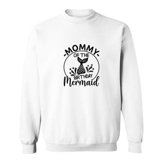 Mommy Of The Birthday Mermaid Matching Family Circle Sweatshirt - Seseable