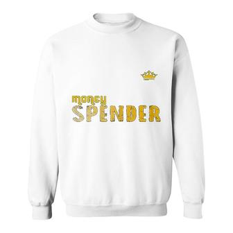 Money Maker Money Spender Sweatshirt | Mazezy