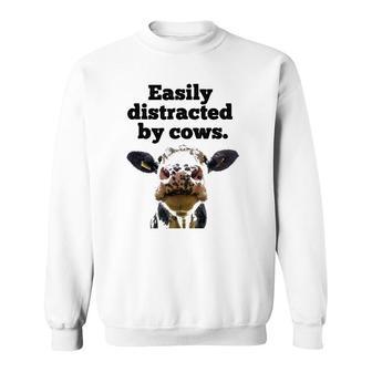 Moo Cow Dairy Cow Appreciation Easily Distracted By Cows Sweatshirt | Mazezy