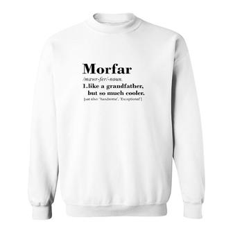 Morfar Like A Grandfather But So Much Cooler, Funny Gift Sweatshirt | Mazezy
