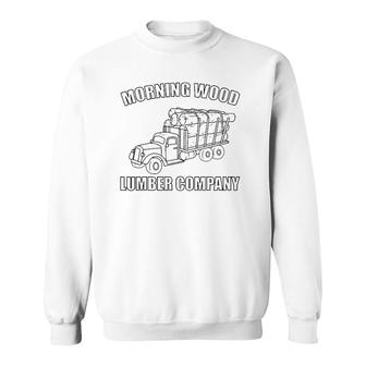 Morning Wood Lumber Company Morning Wood Sweatshirt | Mazezy