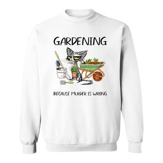Mother's Day Gardening Because Murder Is Wrong Farmer Mom Sweatshirt | Mazezy