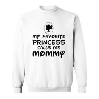 Mother's Day Gift My Favorite Princess Calls Me Mommy Sweatshirt | Mazezy
