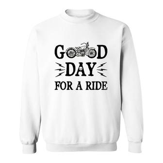 Motorcycle Good Day For A Ride Sweatshirt | Mazezy