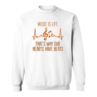 Musics Is Life That's Why Our Hearts Have Beats Singer Sweatshirt | Mazezy