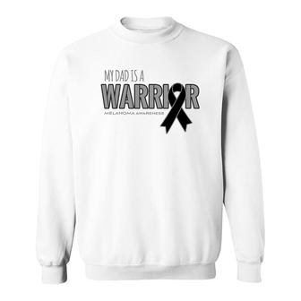 My Dad Is A Warrior Melanoma Cancer Awareness Shirt Sweatshirt - Thegiftio
