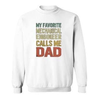 My Favorite Mechanical Engineer Calls Me Dad Sweatshirt | Mazezy