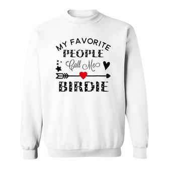 My Favorite People Call Me Birdie Grandmother Gift Sweatshirt | Mazezy