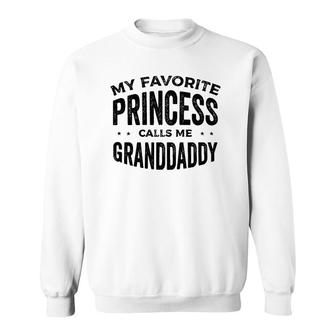 My Favorite Princess Calls Me Granddaddy Grandfather Sweatshirt | Mazezy