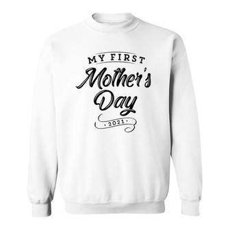My First Mother's Day 2021 - New 1St Time Mommy Mom Sweatshirt | Mazezy