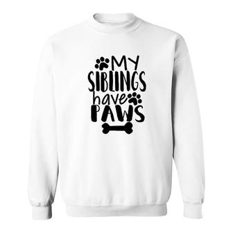 My Siblings Have Paws Sweatshirt | Mazezy DE