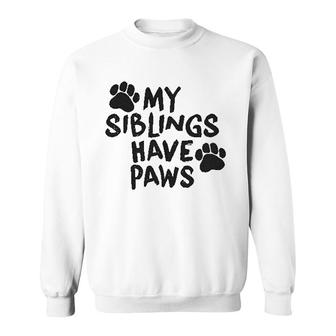 My Siblings Have Paws Sweatshirt | Mazezy CA