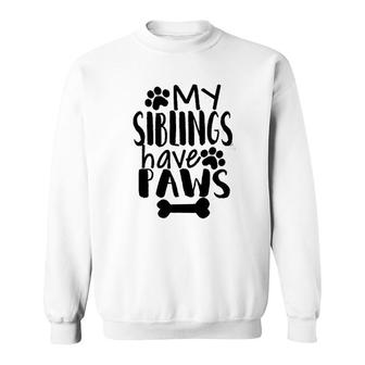 My Siblings Have Paws Sweatshirt | Mazezy