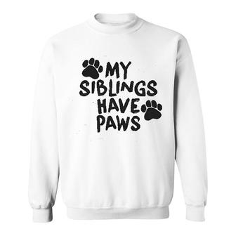 My Siblings Have Paws Sweatshirt | Mazezy AU
