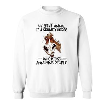 My Spirit Animal Is A Grumpy Horse Who Kicks Annoying People Sweatshirt | Mazezy